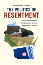 9780226349114 Politics of Resentment  Rural Consciousness in Wisconsin and the Rise of Scott Walker
