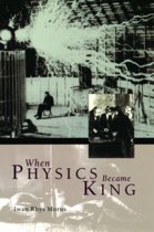 9780226542027 When Physics Became King