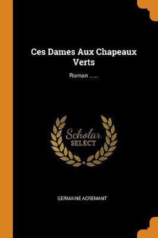 9780343426675-Ces-Dames-Aux-Chapeaux-Verts