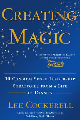 9780385523868-Creating-Magic-10-Common-Sense-Leadership-Strategies-From-A-Life-At-Disney