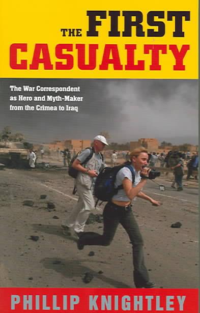 9780801880308-The-First-Casualty-The-War-Correspondent-As-Hero-And-Myth-Maker-From-The-Crimea-To-Iraq