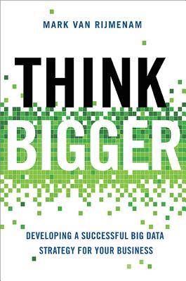 9780814434154-Think-Bigger-Developing-a-Successful-Big-Data-Strategy-for-Your-Business