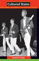 9780822347705 Cultured States Youth Gender and Modern Style in 1960s Dar es Salaam