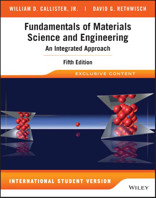 9781119249252 Fundamentals of Materials Science and Engineering  An Integrated Approach