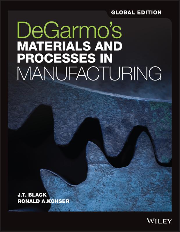 9781119382898-DeGarmos-Materials-and-Processes-in-Manufacturing