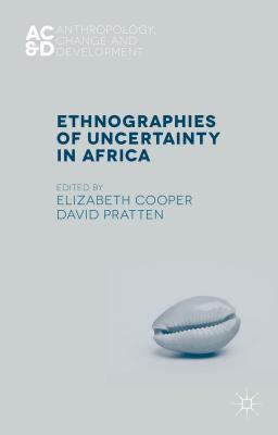 9781137350824-Ethnographies-of-Uncertainty-in-Africa