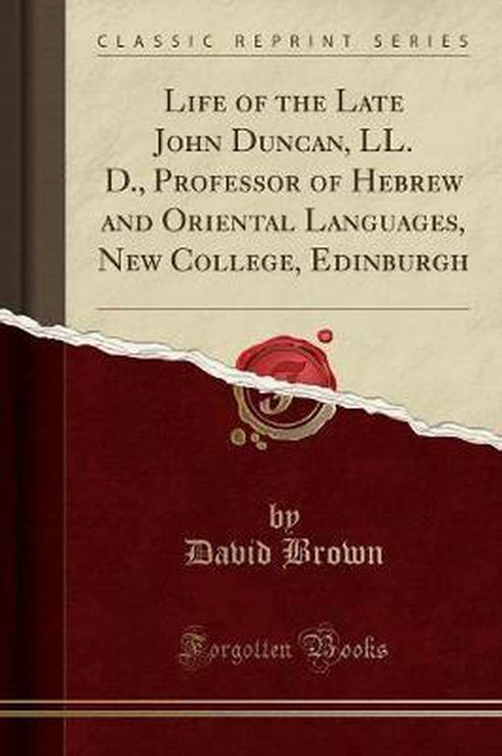 9781333990725 Life of the Late John Duncan LL D Professor of Hebrew and Oriental Languages New College Edinburgh Classic Reprint