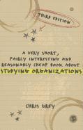 9781446207376 A Very Short Fairly Interesting and Reasonably Cheap Book About Studying Organizations