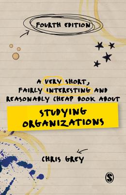 9781473953451-A-Very-Short-Fairly-Interesting-and-Reasonably-Cheap-Book-About-Studying-Organizations