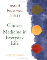 9781568362090-Wood-Becomes-Water-Chinese-Medicine-In-Everyday-Life