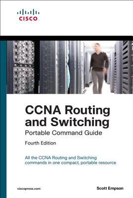 9781587205880-CCNA-Routing-and-Switching-Portable-Command-Guide-ICND1-100-105-ICND2-200-105-and-CCNA-200-125