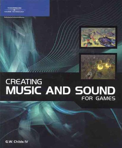 9781598633016 CREATING MUSIC AND SOUND FOR GAMES