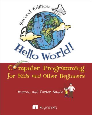 9781617290923-Hello-World-Computer-Programming-for-Kids-and-Other-Beginners