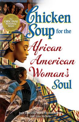 9781623610487 Chicken Soup for the African American Womans Soul Laughter Love and Memories to Honor the Legacy of Sisterhood