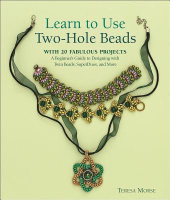 9781627003759-Learn-to-Use-Two-hole-Beads-With-25-Fabulous-Projects