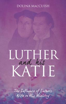 9781781919675 Luther and His Katie