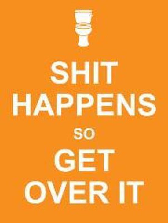 9781849531320-Shit-Happens-So-Get-Over-It