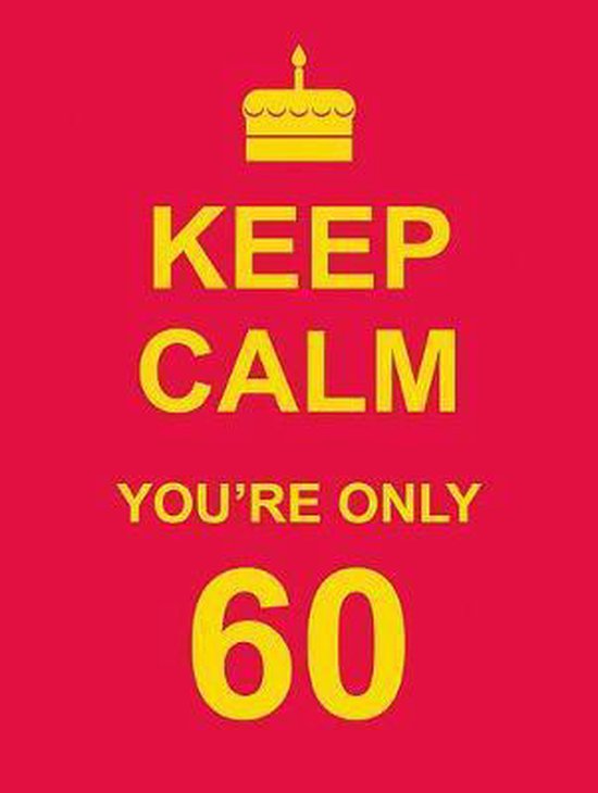 9781849532242-Keep-Calm-Youre-Only-60