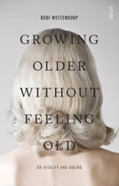 9781925228137-Growing-Older-Without-Feeling-Old