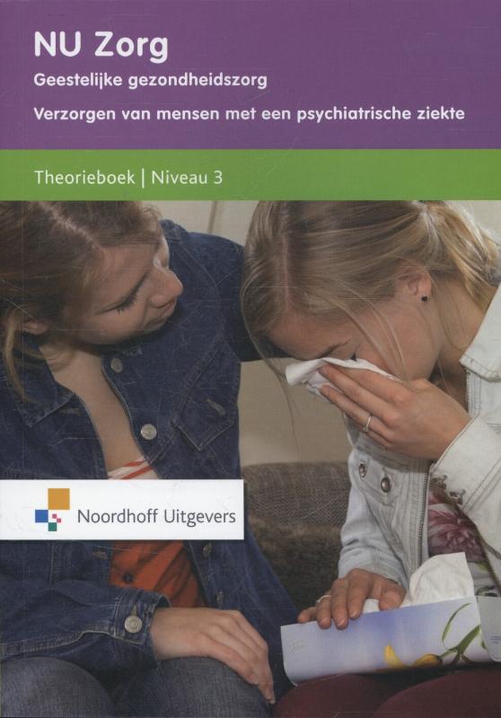 9789001837020 NU Zorg   Geestelijke gezondheidszorg Verzorgen van mensen met een psychiatrische ziekte niveau 3 Theorieboek Niveau 3
