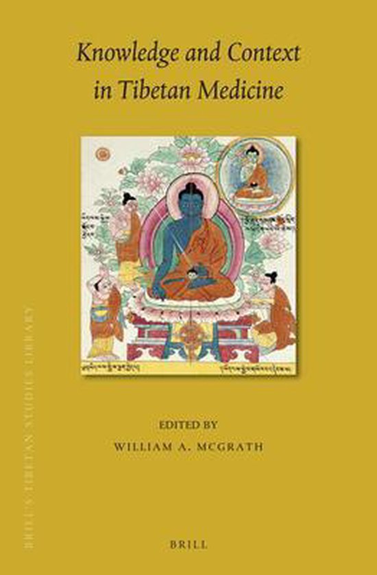 9789004401495 Brills Tibetan Studies Library Knowledge and Context in Tibetan Medicine