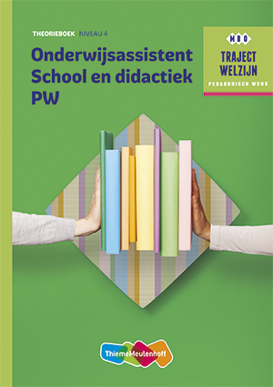 9789006622287 Traject Welzijn   Onderwijsassistent School en didactiek PW niveau 4 Theorieboek