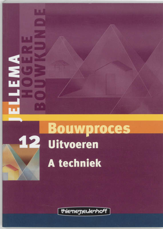 9789006950557-Jellema-Bouwproces-12A-Uitvoeren-Techniek