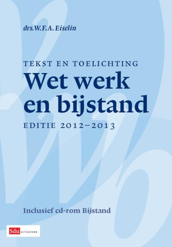 9789012575614-Tekst-En-Toelichting-Wet-Werk-En-Bijstand-2012-2013