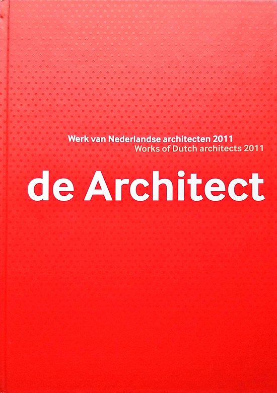 9789012582100 De Architect  Werk van Nederlandse Architecten 2011