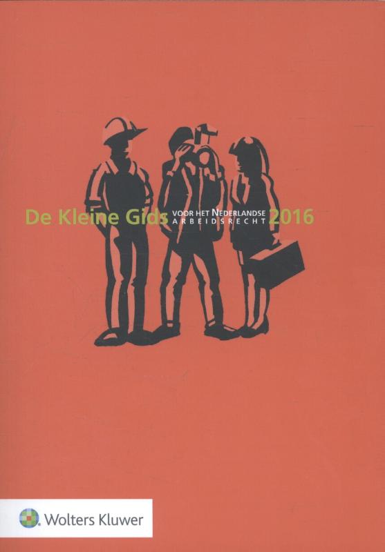 9789013134940 De Kleine Gids voor het Nederlandse Arbeidsrecht 2016