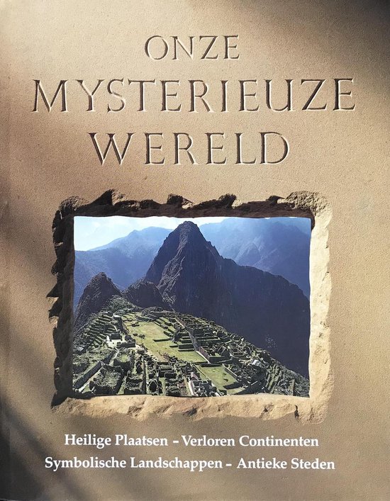 9789026944093 Onze mysterieuze wereld heilige plaatsen verloren continenten symbolische landschappen antieke steden