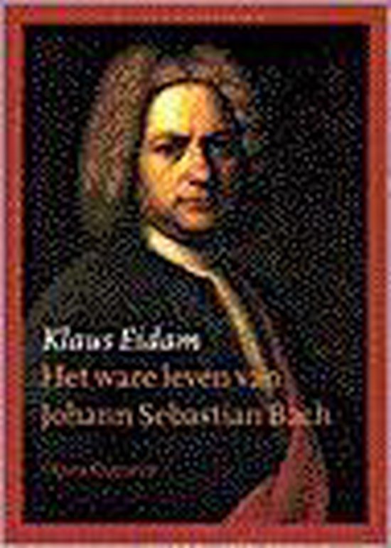 9789029515108 Het ware leven van Johann Sebastiaan Bach