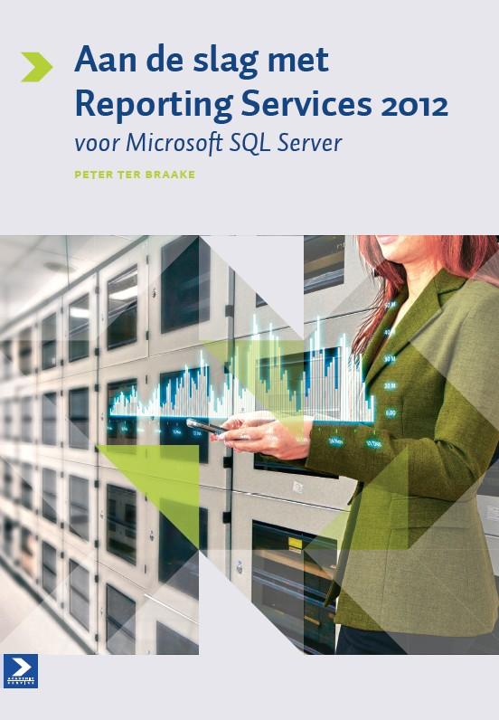 9789039527214-Aan-de-slag-met-reporting-services-2012-voor-MS-SQL-server