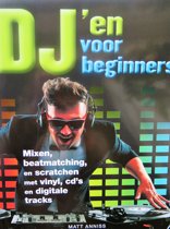 9789039628225-djen-voor-beginners--mixenbeatmatchingen-scratchen-met-vinylcds-en-digitale-tracks--Matt-Anniss