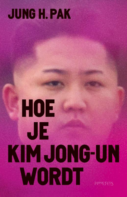 9789044641066-Hoe-je-Kim-Jong-un-wordt