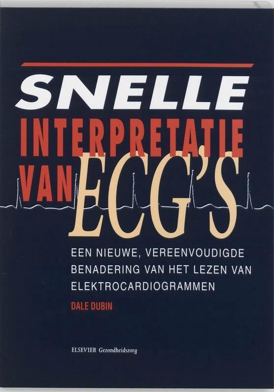 9789051893359 Snelle interpretatie van ECGs  een nieuwe vereenvoudigde benadering van het lezen van elektrocardiogrammen