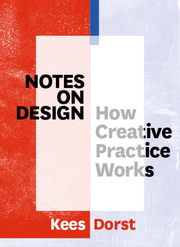 Notes on Design How Creative Practice Works