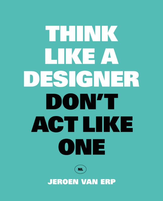 9789063694944-Think-like-a-designer-dont-act-like-one