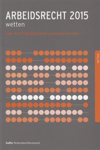 9789077182789-Arbeidsrecht-2015-wetten-voor-het-praktijkdiploma-loonadmin