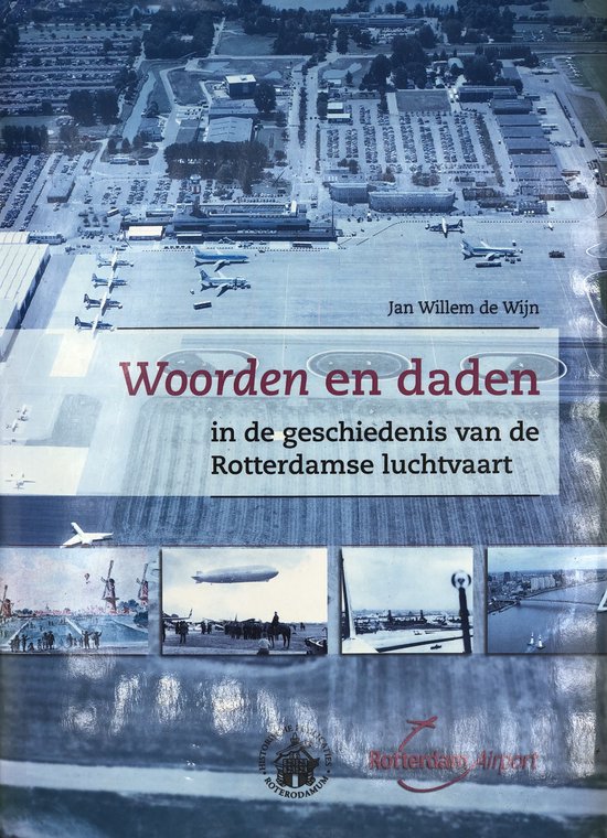 9789078575023-Woorden-en-daden-in-de-geschiedenis-van-de-Rotterdamse-luchtvaart