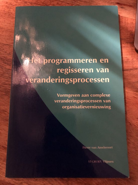 9789080138537 Het programmeren en regisseren van veranderingsprocessen  vormgeven aan complexe veranderingsprocessen van organisatievernieuwing