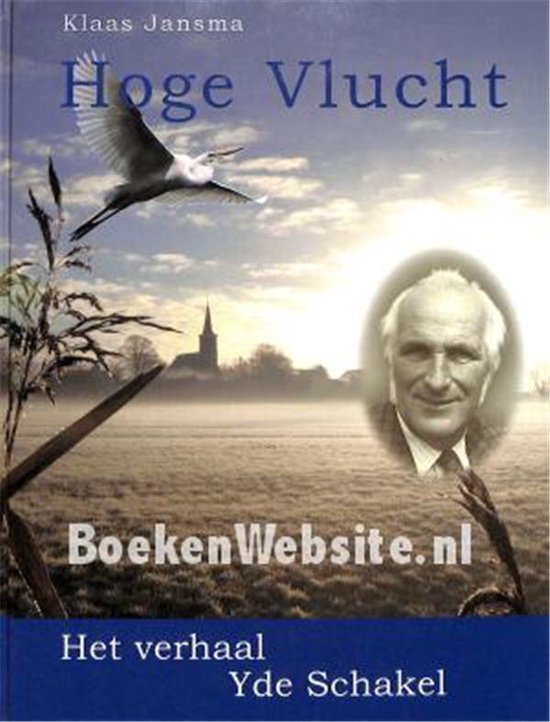 9789080655041 Hoge vlucht  het verhaal Yde Schakel