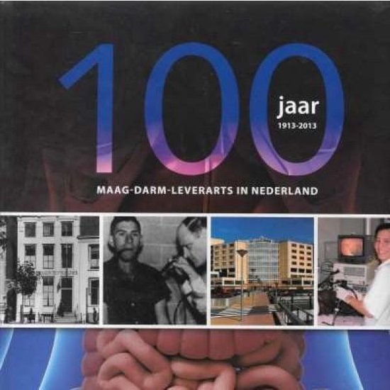9789090277479-100-jaar-Maag-Darm-Leverarts-in-Nederland-1913-2013