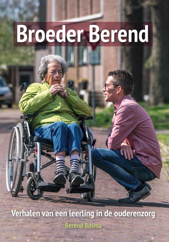 9789464029871-Broeder-Berend--Verhalen-van-een-leerling-in-de-ouderenzorg