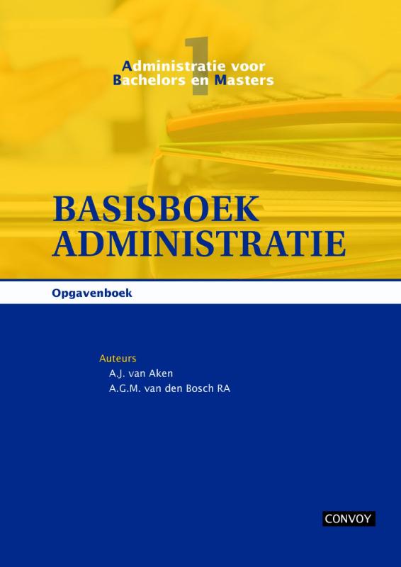 9789491725098-Administratie-voor-bachelors-en-masters-1---Basisboek-administratie-Opgavenboek