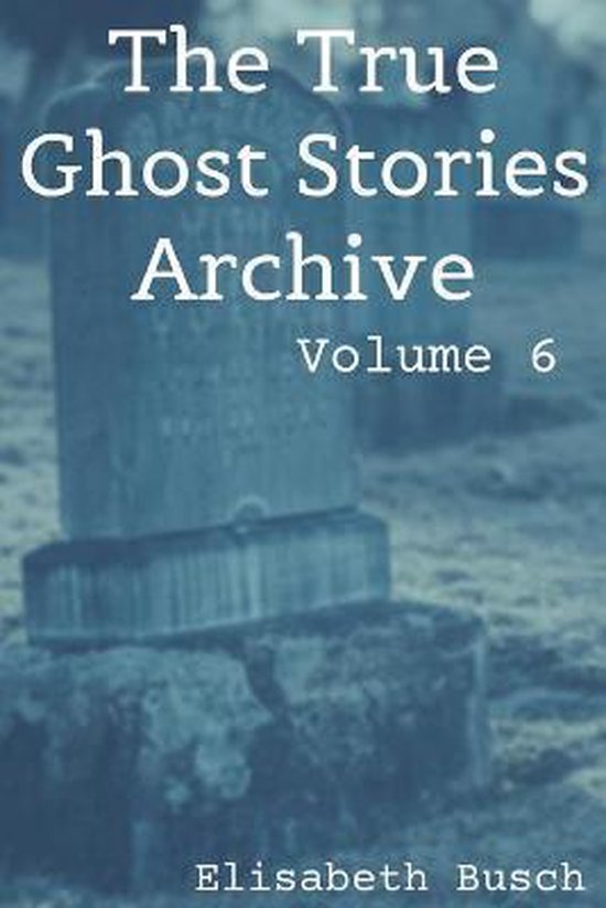 9798612068280-The-True-Ghost-Stories-Archive-Volume-6