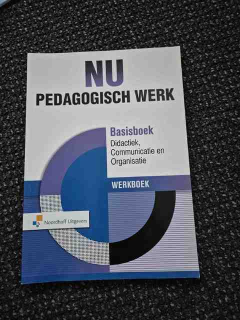 9789001872236-Nu-Pedagogisch-Werk-Basisboek-Didactiek-Communicatie-Organisatie-Werkboek-Werkboek
