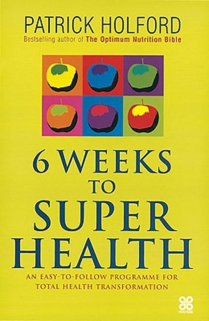 9780749923358-Six-Weeks-to-Superhealth