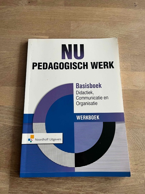 9789001872236-Nu-Pedagogisch-Werk-Basisboek-Didactiek-Communicatie-Organisatie-Werkboek-Werkboek