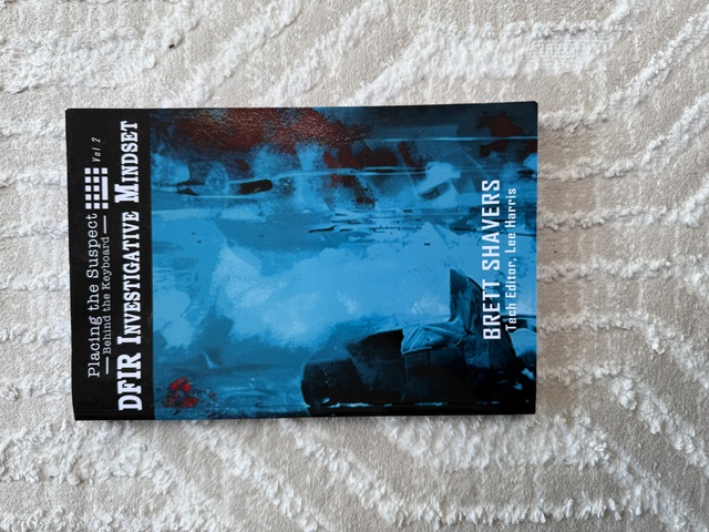 9798218008536-Placing-the-Suspect-Behind-the-Keyboard-DFIR-Investigative-Mindset